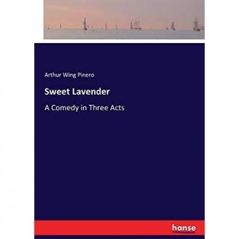 Sweet Lavender: A Comedy in Three Acts