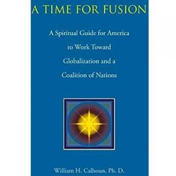 A Time for Fusion: A Spiritual Guide for America to Work Toward Globalization and a Coalition of Nations