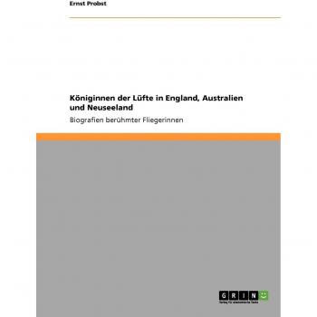 Königinnen der Lüfte in England, Australien und Neuseeland: Biografien berühmter Fliegerinnen