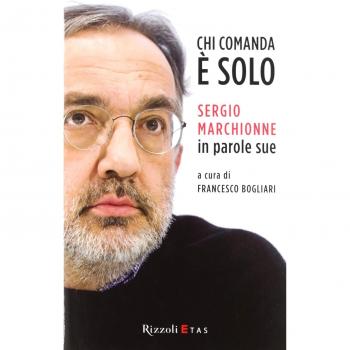 Chi comanda è solo Sergio Marchionne di Francesco Bogliari