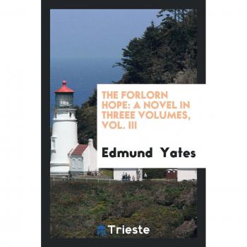The Forlorn Hope: A Novel in Threee Volumes, Vol. III
