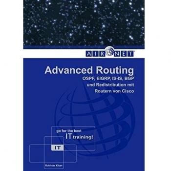 Rukhsar Khan Advanced Routing: Ospf, Eigrp, Is-Is, Bgp Und Redistribution Mit Routern Von Cisco