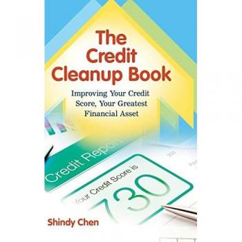 The Credit Cleanup Book: Improving Your Credit Score, Your Greatest Financial Asset
