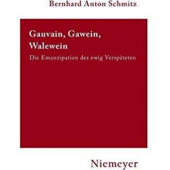 Gauvain, Gawein, Walewein: Die Emanzipation des ewig Verspäteten (Hermaea)