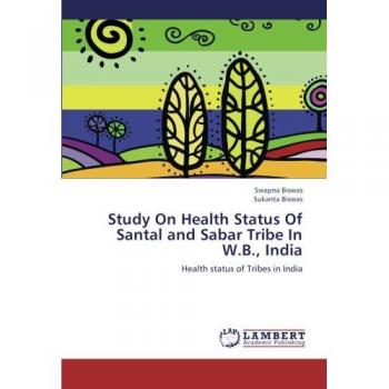 Study On Health Status Of Santal and Sabar Tribe In W.B. India