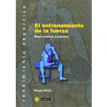 El entrenamiento de la fuerza: Bases teóricas y prácticas (Tapa blanda).