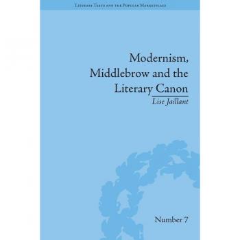 Vitalsource Technologies, Inc. Modernism, Middlebrow And The Literary Canon