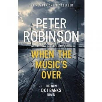 When the Music's Over: DCI Banks 23 By Peter Robinson. 9781444786750