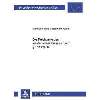Die Reichweite des Insiderverzeichnisses nach § 15b WpHG: Dissertationsschrift (Europaeische Hochschulschriften Recht, Band 473