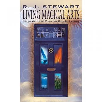 LIVING MAGICAL ARTS: Imagination and Magic for the 21st Century