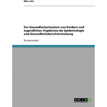 Zur Gesundheitssituation von Kindern und Jugendlichen. Ergebnisse der Epidemiologie und Gesundheitsberichterstattung