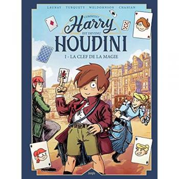 Comment Harry est devenu Houdini Tome 1 : la clef de la magie