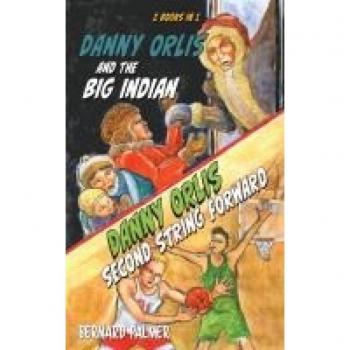 Danny Orlis and the Big Indian and Second String Forward (The Danny Orlis Series, Band 11)