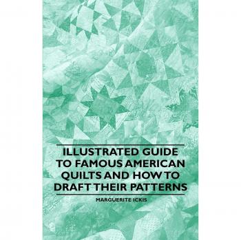 Illustrated Guide to Famous American Quilts and How to Draft their Patterns