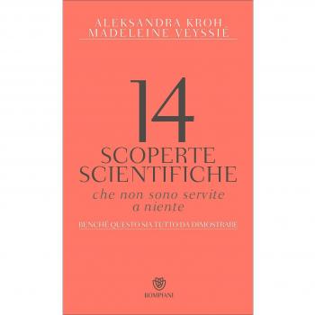 14 scoperte scientifiche che non sono servite niente. Benché questo sia tutto da dimostrare