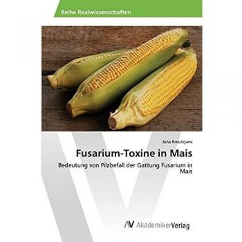 Fusarium-Toxine in Mais: Bedeutung von Pilzbefall der Gattung Fusarium in Mais
