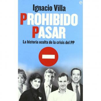 Prohibido Pasar: La Historia Oculta De La Crisis Del PP.