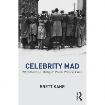 Celebrity Mad : Why Otherwise Intelligent People Worship Fame