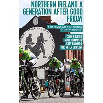 Northern Ireland a generation after Good Friday: Lost futures and new horizons in the 'long peace'