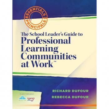 The School Leader's Guide to Professional Learning Communities at Work TM