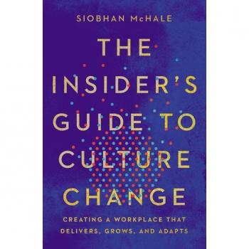 The Insiders Guide to Culture Change by Siobhan McHale