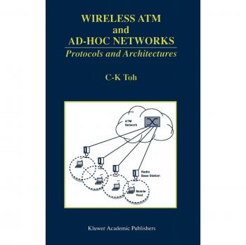 Wireless ATM and Ad-Hoc Networks: Protocols and Architectures