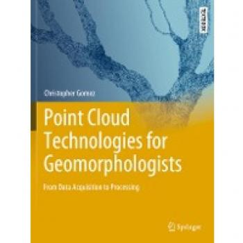 Point Cloud Technologies for Geomorphologists: From Data Acquisition to Processing (Springer Textbooks in Earth Sciences, Geography and Environment)