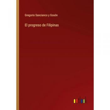 Sancianco y Gosón, Gregorio: El progreso de Filipinas