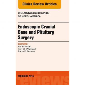 Vitalsource Technologies, Inc. Endoscopic Cranial Base and Pituitary Surgery, An Issue of Otolaryngologic Clinics of North America