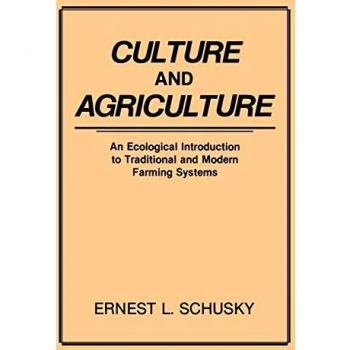 Culture and Agriculture: An Ecological Introduction to Traditional and Modern Farming Systems