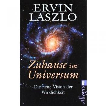 Zu Hause im Universum: Die neue Vision der Wirklichkeit