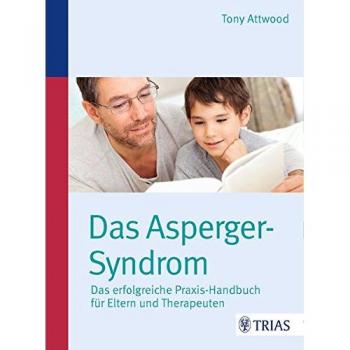 Das Asperger-Syndrom: Das erfolgreiche Praxis-Handbuch für Eltern und Therapeuten