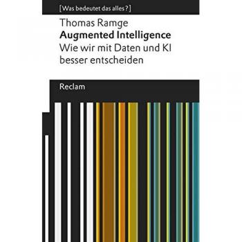 Augmented Intelligence. Wie wir mit Daten und KI besser entscheiden: [Was bedeutet das alles?]