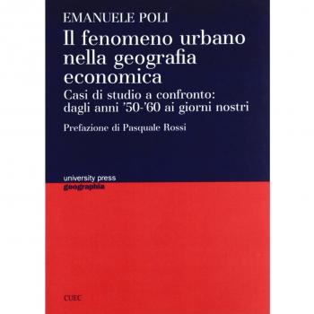 Il fenomeno urbano nella geografia economica. Casi di studio a confronto: dagli anni '50-'60 ai giorni nostri