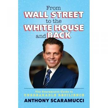 Scaramucci, Anthony: From Wall Street to the White House and Back