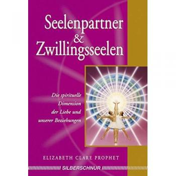 Prophet, Elisabeth Clare Seelenpartner & Zwillingsseelen. Die Spirituelle Dimension Der Liebe Und Unserer Beziehungen