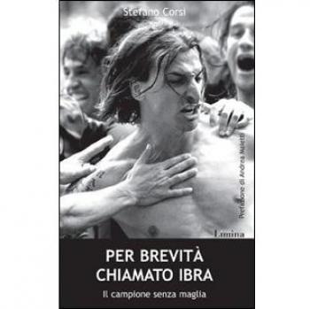 Per brevitÃ  chiamato Ibra. Il campione senza maglia