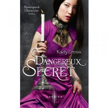 Steampunk Chronicles, Tome 2 : Dangereux secret