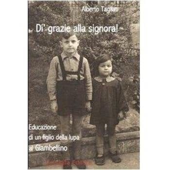 Di' grazie alla signora! Educazione di un figlio della lupa al Giambellino