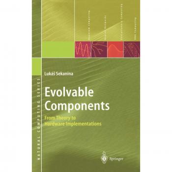 Evolvable Components: From Theory to Hardware Implementations (Natural Computing Series)
