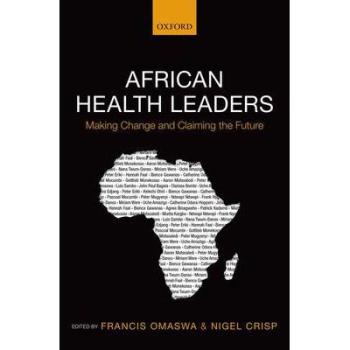 African Health Leaders: Making Change and Claiming the Future