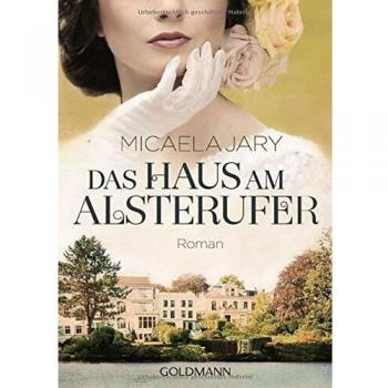 Micaela Jary Das Haus Am Alsterufer: Roman