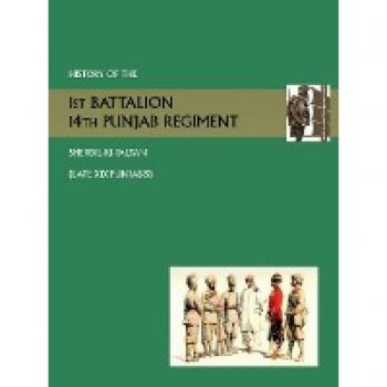 History of the 1st Battalion 14th Punjab Regiment Sherdil-KI-Paltanlate XIX Punjabis