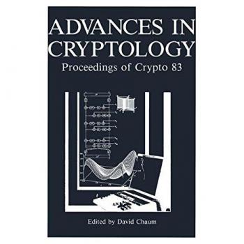 Advances in Cryptology: Proceedings Of Crypto 83