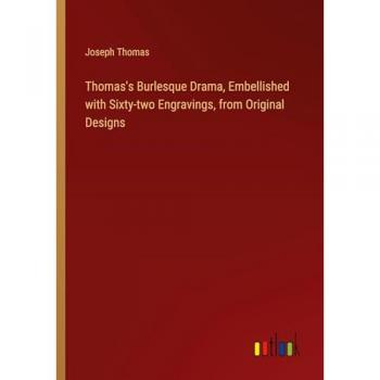 Thomas's Burlesque Drama, Embellished with Sixty-two Engravings, from Original Designs