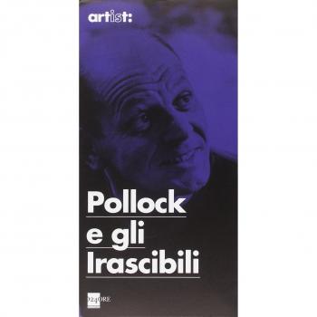 Pollock e gli irascibili. La scuola di New York. Catalogo della mostra
