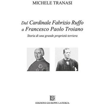 Dal cardinale Fabrizio Ruffo a Francesco Paolo Troiano. Storia di una grande proprietà terriera