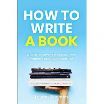 How to Write a Book : A Book for Anyone Who Has Never Written a Book (But Wants To)