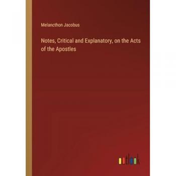 Jacobus, Melancthon: Notes, Critical and Explanatory, on the Acts of the Apostles
