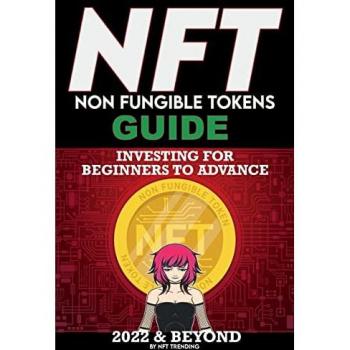 NFT (Non Fungible Tokens) Investing Guide for Beginners to Advance 2022 & Beyond